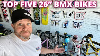 MY TOP FIVE 26quot BMX BIKES  Collection  Custom [upl. by Polivy]