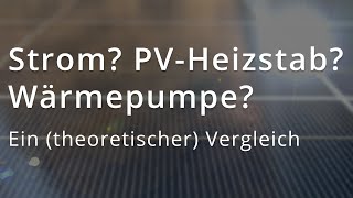 Strom PVHeizstab oder Wärmepumpe  Ein Vergleich  Warmwasserproduktion [upl. by Yleik]