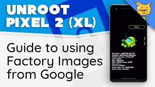 How to Unroot Google Pixel 2 amp Pixel 2 XL  Guide to using Factory Images [upl. by Inot]