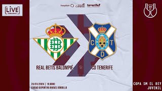 CanteraCDT I Real Betis BalompiÃ©  CD Tenerife 2401 1500 hora canaria I CopaDelReyJuvenil [upl. by Nevart805]