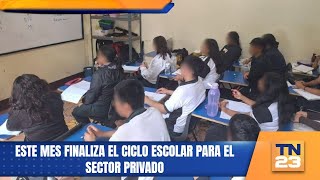 Este mes finaliza el ciclo escolar para el sector privado [upl. by Awra]