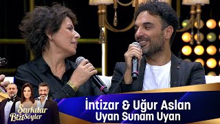 İntizar amp Uğur Aslan  UYAN SUNAM UYAN [upl. by Utham521]