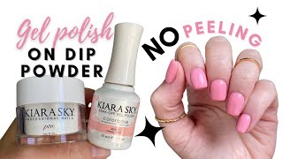 HOW TO  apply gel polish on dip powder with NO PEELING  Kiara Sky [upl. by Niak]