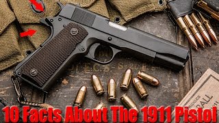 10 Things You Dont Know About The 1911 Pistol [upl. by Shaffer]