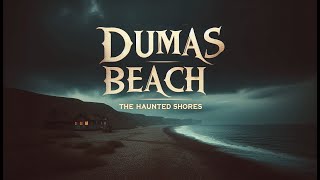 The Ghostly Legends of Dumas Beach Paranormal Encounters on the Sand [upl. by Tireb976]