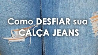 DICA FÁCIL PARA DESFIAR SUA CALÇA JEANS  Dona Miróka [upl. by Jacquelin]