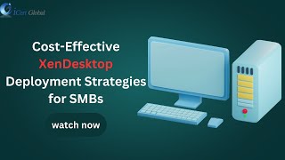 CostEffective XenDesktop Deployment Strategies for SMBs  iCert Global [upl. by Tufts554]