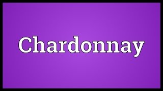 Chardonnay Meaning [upl. by Madoc]