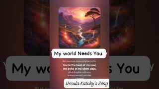 My World Needs You I Ursula Katoky I Sentimental romantic song I Ursula Songs I [upl. by Arvy653]