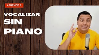 🚫🎹 Aprende a VOCALIZAR sin piano  Clases de canto [upl. by Rumery]