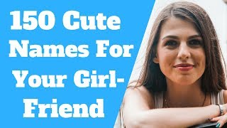 Nicknames For Girlfriends 150 Cutest Names [upl. by Dur46]