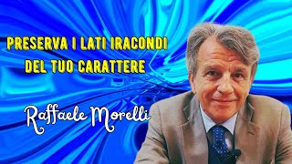 Preserva anche i lati iracondi e irascibili del tuo carattere secondo Raffaele Morelli [upl. by Newfeld]