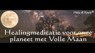 Meditatie Healing voor de Planeet met Volle Maan [upl. by Fagen514]