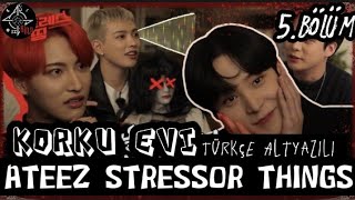 ATEEZ STRESSOR THINGS BÖLÜM 5 TÜRKÇE ALTYAZILI [upl. by Wing]