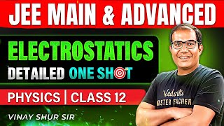 Class 12 Physics  Electrostatics  One Shot  JEE 2025  JEE 2026  Vinay Shur Sir  Vedantu JEE [upl. by Krum593]