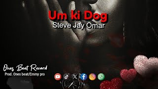 um ki dog lyrics video by Steve Jay Omar [upl. by Anaidirib]