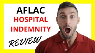 🔥 Aflac Hospital Indemnity Review Pros and Cons [upl. by Einna]