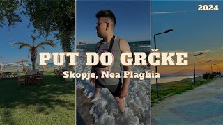 Put do Grčke 2024  Skopje Nea Plaghia VLOG 1 [upl. by Susie]