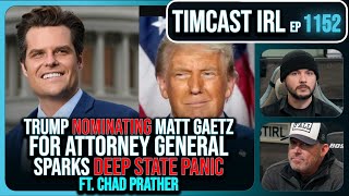 Trump DROPS NUKE With Matt Gaetz AG Nomination Deep State IN PANIC wChad Prather  Timcast IRL [upl. by Idnew]