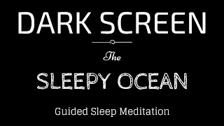 Guided Meditation for Sleeping BLACK SCREEN  SLEEPY OCEAN  Relaxing Sleep Meditation [upl. by Saberhagen]