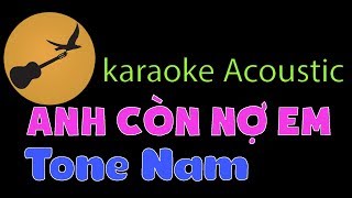 ANH CÒN NỢ EM Karaoke Tone Nam [upl. by Harol]