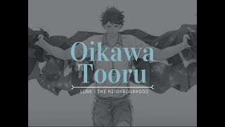 Oikawa Tooru  Lurk  The Neighbourhood [upl. by Samantha]