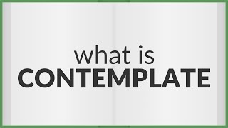 Contemplate  meaning of Contemplate [upl. by Enineg]