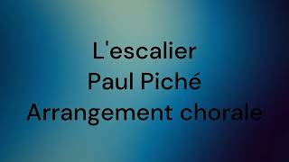 Lescalier  Paul Piché  Arrangement chorale [upl. by Emiatej395]