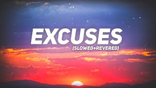 Excuses Slowed  Reverbed  Lyrical Video [upl. by Neffets]