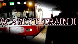 SCARLET TRAIN Ⅱ [upl. by Odysseus]