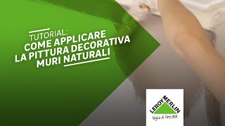 Applicare la pittura decorativa per interni Muri Naturali Leroy Merlin [upl. by Stockmon308]