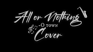 All or nothing  O town Cover [upl. by Eicnahc]