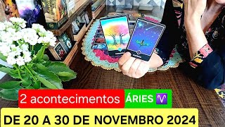 ÁRIES ♈️ DE 20 A 30 DE NOVEMBRO DE 2024 2 acontecimentos [upl. by Cavil]