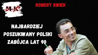 Robert Kwiek  Najbardziej poszukiwany polski zabójca lat 90 [upl. by Mehalick]