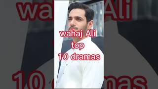 Wahaj Ali Top 10 Dramas [upl. by Gil583]