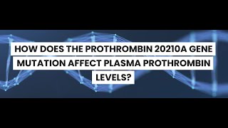 PROTHROMBIN GENE MUTATION DOES PROTHROMBIN 20210A GENE MUTATION AFFECT PLASMA PROTHROMBIN LEVELS [upl. by Nnylassej]