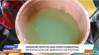 Denuncian venta de agua como combustible en estación de servicio de Potosí [upl. by Aramoix18]