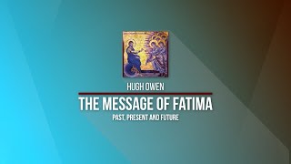 Kolbe Center Hugh Owen  The Message of Fatima [upl. by Ennaitsirhc778]