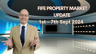 FIFE PROPERTY MARKET UPDATE – 1st – 7th Sept 2024 [upl. by Wende]