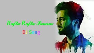 Rafta Rafta Sanam AtifAslam [upl. by Follmer]