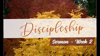 Sermon Discipleship Week 2 [upl. by Ellenrahs]