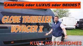 CAMPING oder LUXUS oder BEIDES Globe Traveller Voyager X KULT Motorhomes [upl. by Ailahk982]