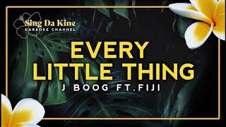 J Boog ft Fiji  Every Little Thing Karaoke Version [upl. by Drisko]