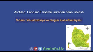 9dars Visualizatsiya va ranglar klassifikatsiyasi  ArcMap  Landsat 8 [upl. by Theurich]