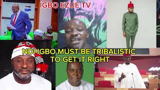 NDI IGBO MUST BE TRIBALISTIC TO GET IT RIGHT THIS TIME IGBOAREATV [upl. by Inait]