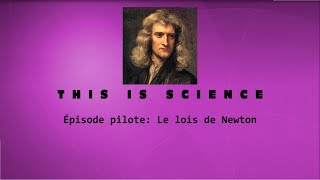 This is Science EP 0 Lois de Newton fondement de la mécanique classique [upl. by Cassiani672]