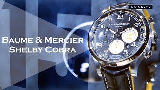 Baume Mercier  Capeland Shelby Cobra  LUXETV [upl. by Ahsenod]