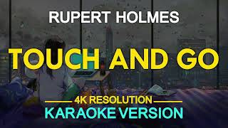 TOUCH AND GO  Rupert Holmes KARAOKE Version [upl. by Ilsel]