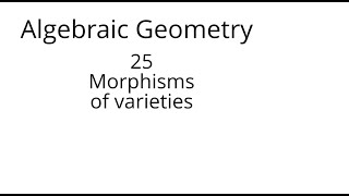 algebraic geometry 25 Morphisms of varieties [upl. by Nyladnar]