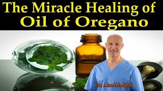 The Miracle Healing of Oil of Oregano The Best Home Remedies  Dr Alan Mandell DC [upl. by Dde]